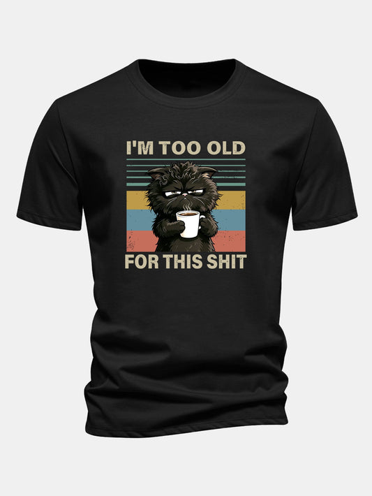Camiseta de algodão preta de corte regular com estampa de gato preto “Estou velho demais para essa merda”